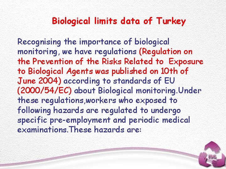 Biological limits data of Turkey Recognising the importance of biological monitoring, we have regulations