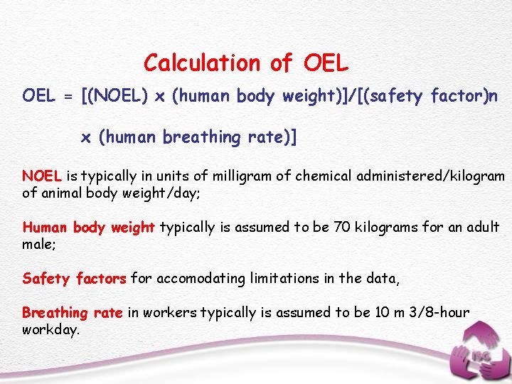 Calculation of OEL = [(NOEL) x (human body weight)]/[(safety factor)n x (human breathing rate)]