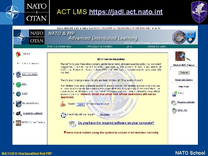 ACT LMS https: //jadl. act. nato. int NATO/EU Unclassified Rel Pf. P NATO School