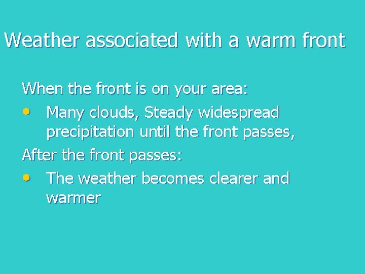 Weather associated with a warm front When the front is on your area: •