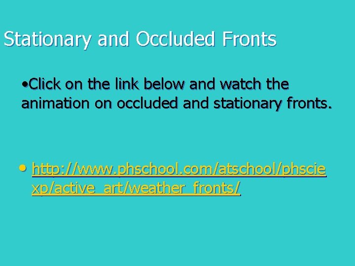 Stationary and Occluded Fronts • Click on the link below and watch the animation