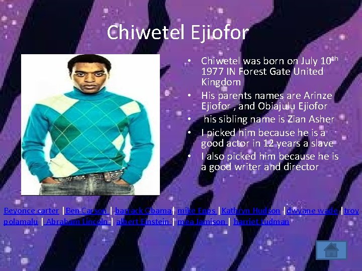 Chiwetel Ejiofor • Chiwetel was born on July 10 th 1977 IN Forest Gate