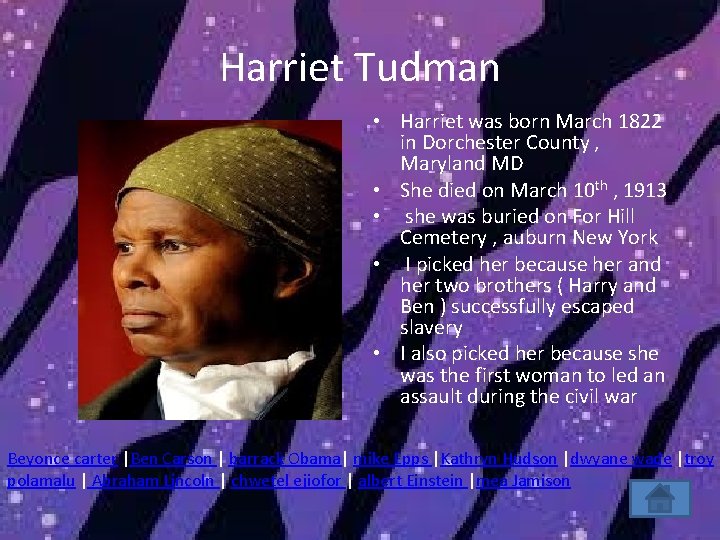 Harriet Tudman • Harriet was born March 1822 in Dorchester County , Maryland MD