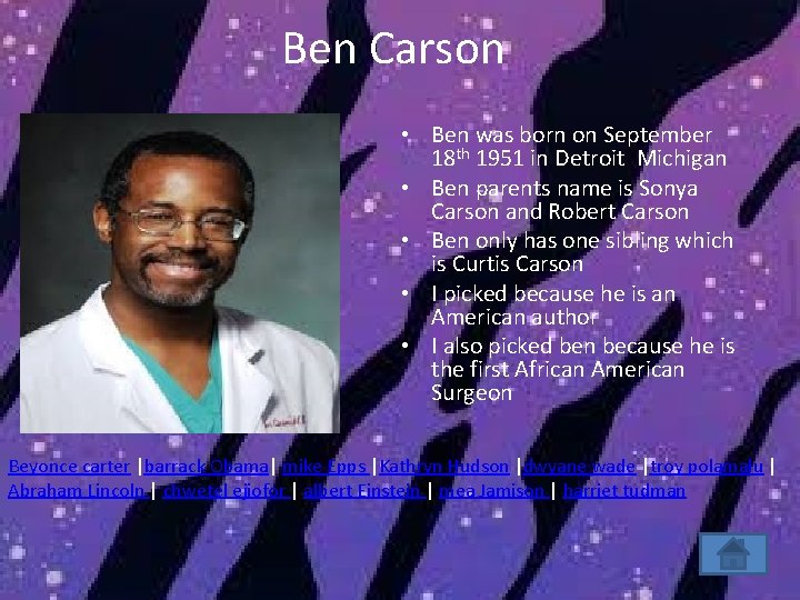 Ben Carson • Ben was born on September 18 th 1951 in Detroit Michigan