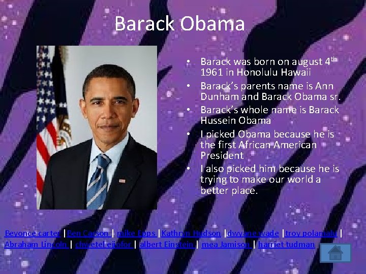 Barack Obama • Barack was born on august 4 th 1961 in Honolulu Hawaii