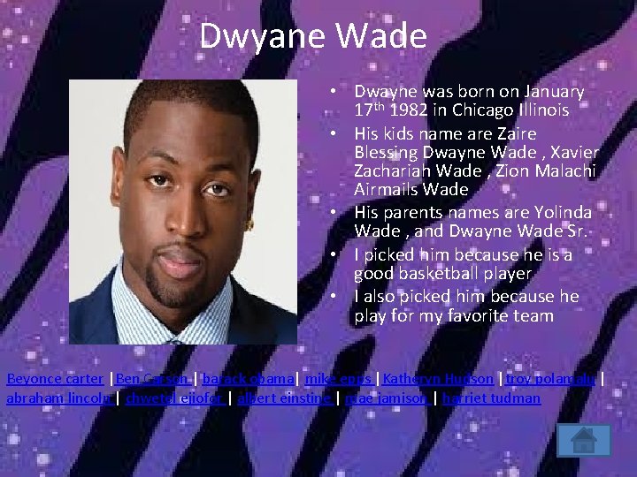 Dwyane Wade • Dwayne was born on January 17 th 1982 in Chicago Illinois