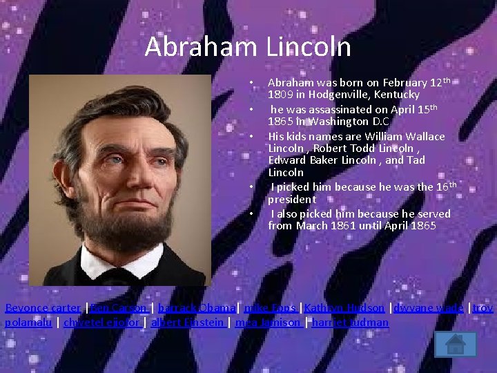 Abraham Lincoln • • • Abraham was born on February 12 th 1809 in