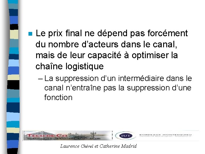 n Le prix final ne dépend pas forcément du nombre d’acteurs dans le canal,