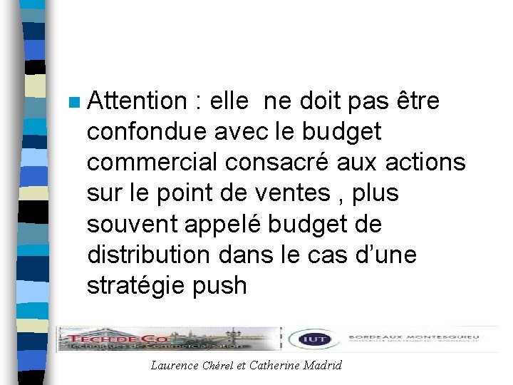 n Attention : elle ne doit pas être confondue avec le budget commercial consacré