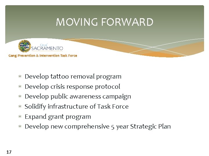 MOVING FORWARD 17 Develop tattoo removal program Develop crisis response protocol Develop public awareness