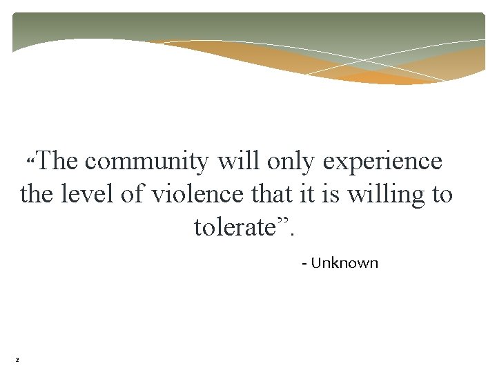 The community will only experience the level of violence that it is willing to