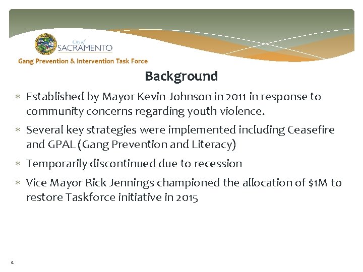 Background Established by Mayor Kevin Johnson in 2011 in response to community concerns regarding