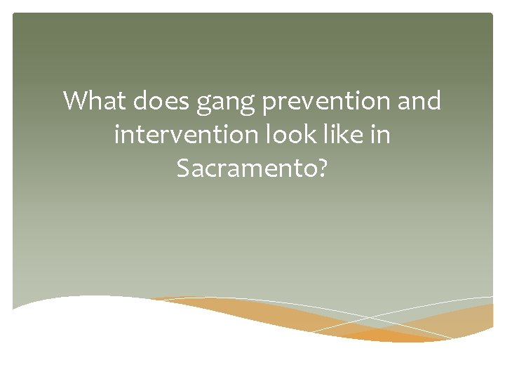 What does gang prevention and intervention look like in Sacramento? 