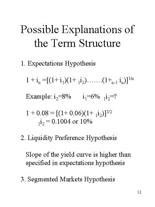 Possible Explanations of the Term Structure 1. Expectations Hypothesis 1 + in =[(1+ i