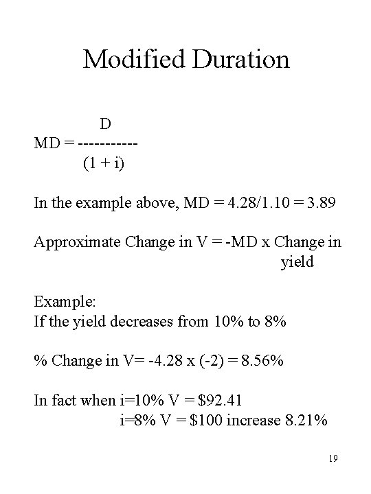 Modified Duration D MD = -----(1 + i) In the example above, MD =