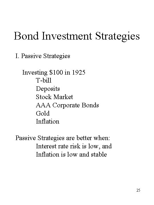 Bond Investment Strategies I. Passive Strategies Investing $100 in 1925 T-bill Deposits Stock Market