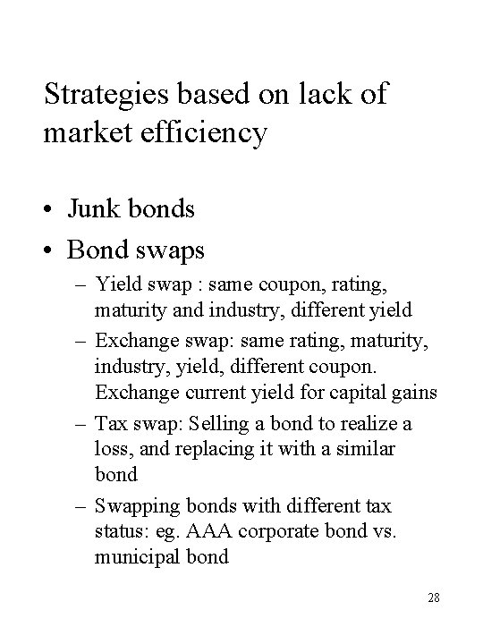 Strategies based on lack of market efficiency • Junk bonds • Bond swaps –