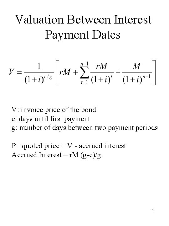 Valuation Between Interest Payment Dates V: invoice price of the bond c: days until