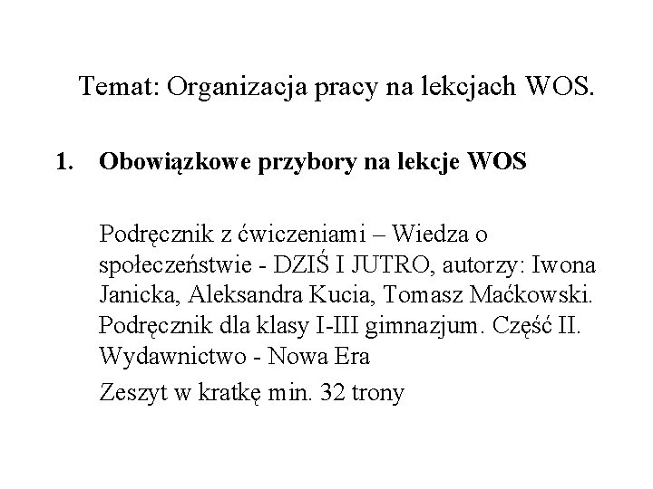 Temat: Organizacja pracy na lekcjach WOS. 1. Obowiązkowe przybory na lekcje WOS Podręcznik z