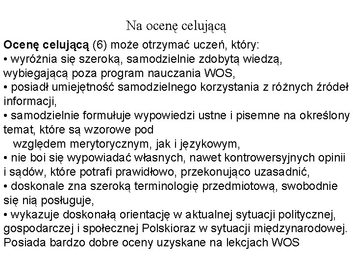 Na ocenę celującą Ocenę celującą (6) może otrzymać uczeń, który: • wyróżnia się szeroką,