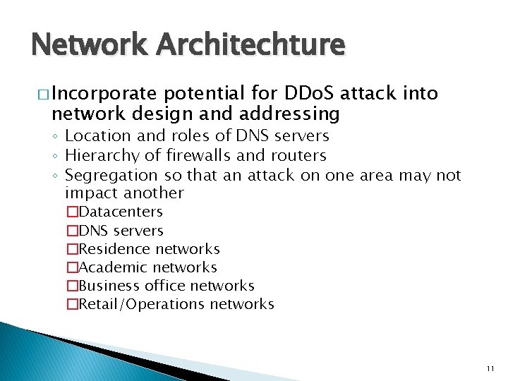 Network Architechture � Incorporate potential for DDo. S attack into network design and addressing