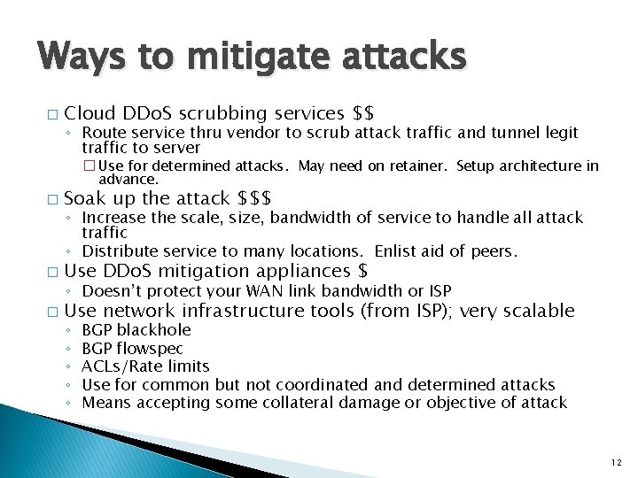 Ways to mitigate attacks � Cloud DDo. S scrubbing services $$ ◦ Route service