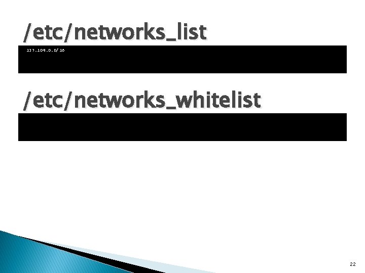 /etc/networks_list 137. 104. 0. 0/16 /etc/networks_whitelist 22 