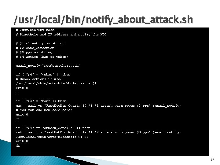 /usr/local/bin/notify_about_attack. sh #!/usr/bin/env bash # Blackhole and IP address and notify the NOC #