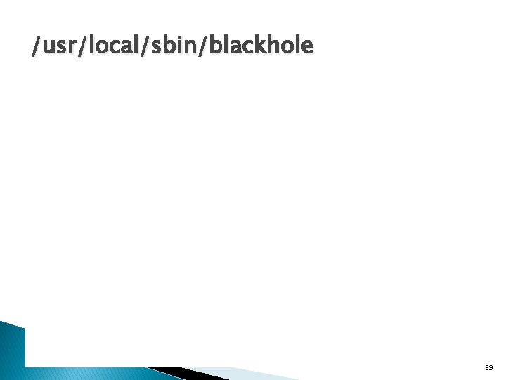 /usr/local/sbin/blackhole 39 