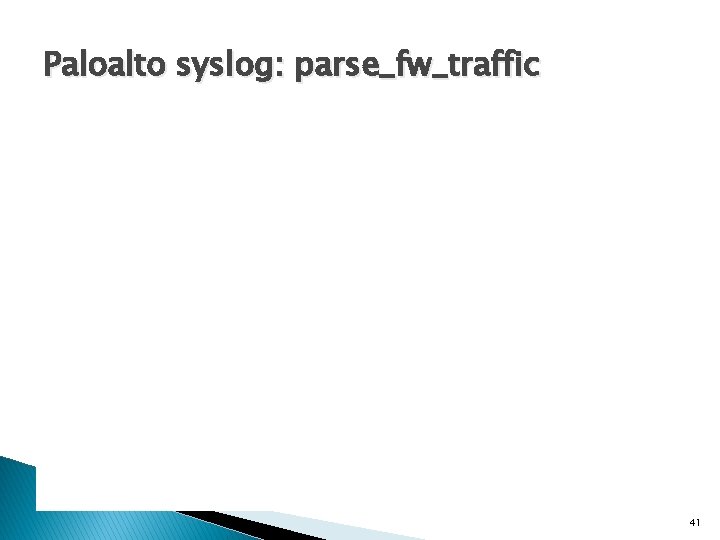 Paloalto syslog: parse_fw_traffic 41 