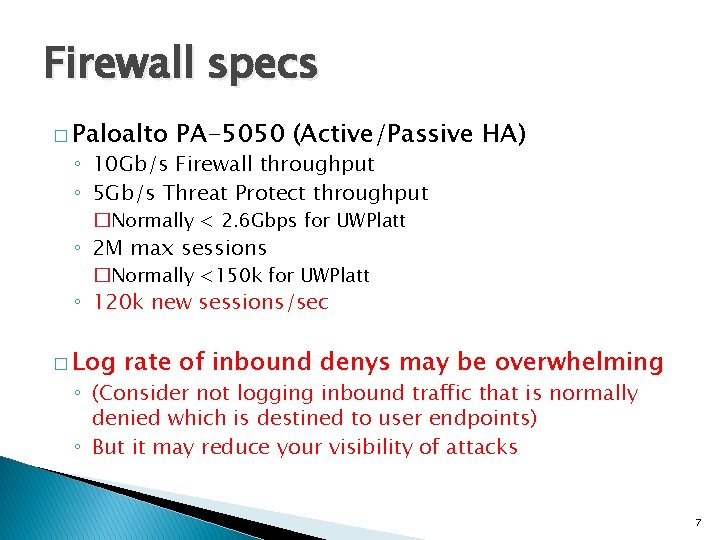 Firewall specs � Paloalto PA-5050 (Active/Passive HA) ◦ 10 Gb/s Firewall throughput ◦ 5