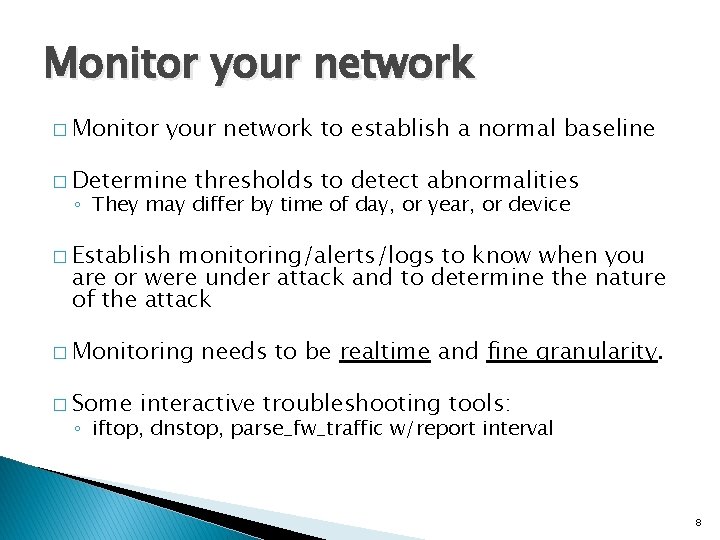 Monitor your network � Monitor your network to establish a normal baseline � Determine