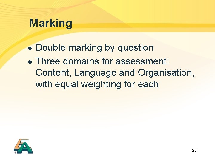Marking l l Double marking by question Three domains for assessment: Content, Language and