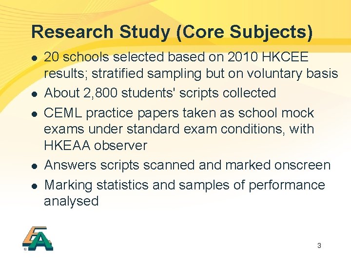 Research Study (Core Subjects) l l l 20 schools selected based on 2010 HKCEE