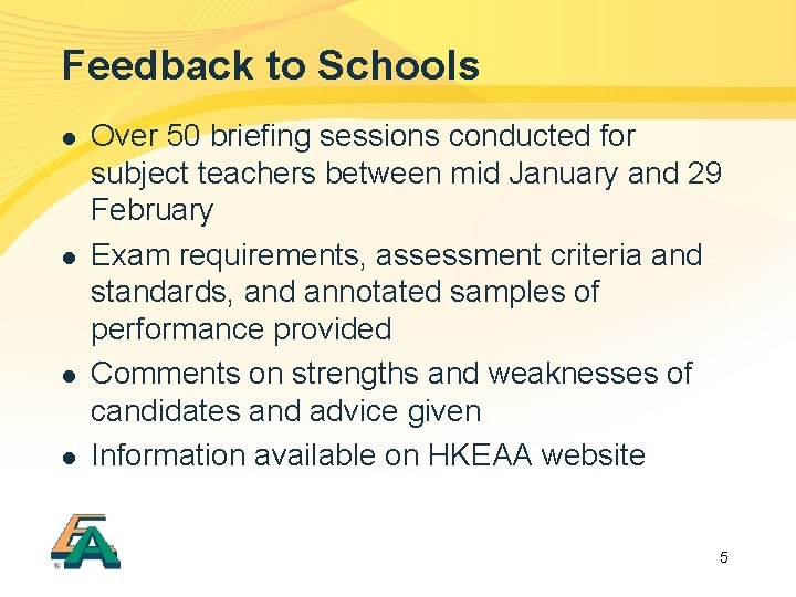 Feedback to Schools l l Over 50 briefing sessions conducted for subject teachers between
