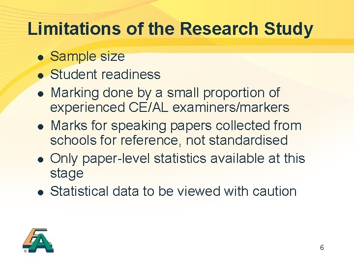 Limitations of the Research Study l l l Sample size Student readiness Marking done