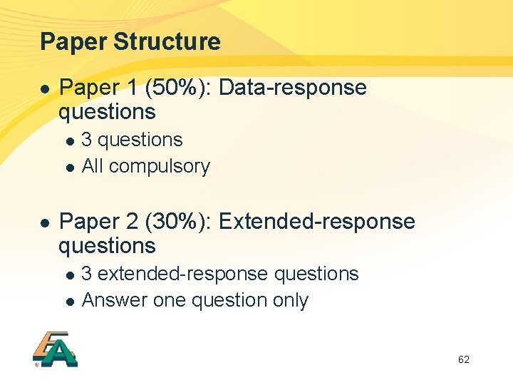 Paper Structure l Paper 1 (50%): Data-response questions l l l 3 questions All