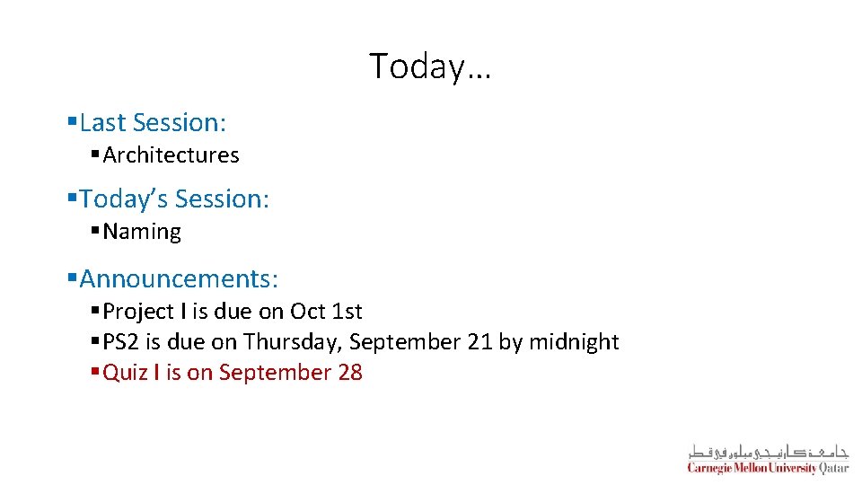 Today… §Last Session: §Architectures §Today’s Session: §Naming §Announcements: §Project I is due on Oct