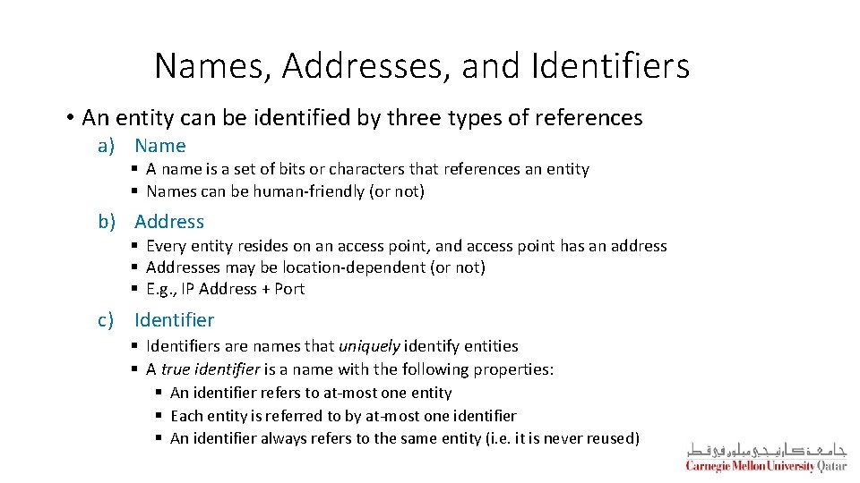 Names, Addresses, and Identifiers • An entity can be identified by three types of