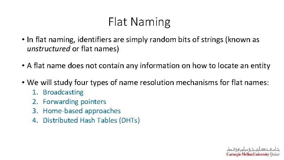 Flat Naming • In flat naming, identifiers are simply random bits of strings (known