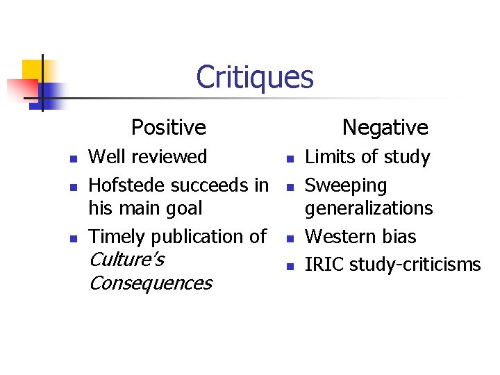  Critiques Positive n n n Well reviewed Hofstede succeeds in his main goal