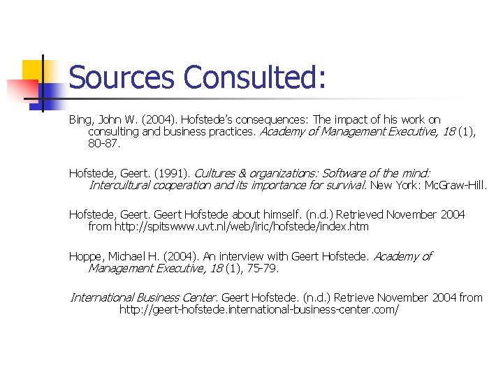 Sources Consulted: Bing, John W. (2004). Hofstede’s consequences: The impact of his work on