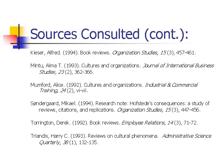 Sources Consulted (cont. ): Kieser, Alfred. (1994). Book reviews. Organization Studies, 15 (3), 457