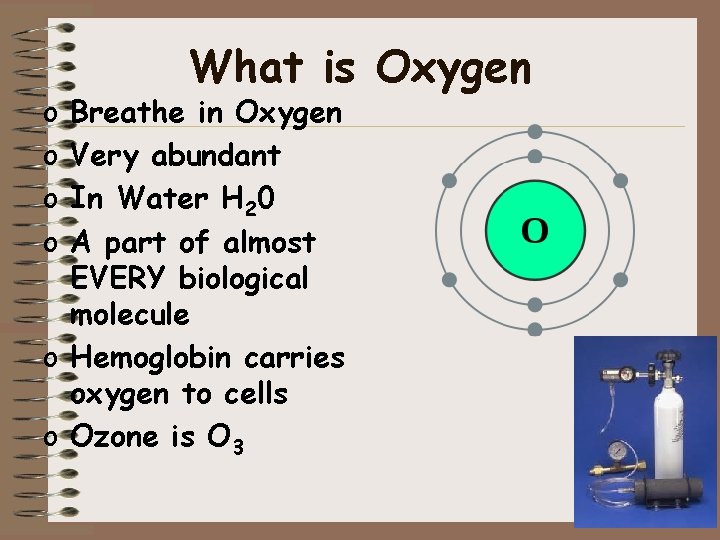 o o What is Oxygen Breathe in Oxygen Very abundant In Water H 20