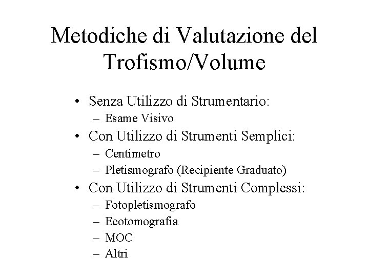 Metodiche di Valutazione del Trofismo/Volume • Senza Utilizzo di Strumentario: – Esame Visivo •
