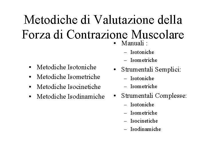 Metodiche di Valutazione della Forza di Contrazione Muscolare • Manuali : • • Metodiche