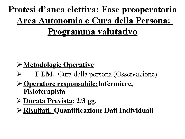 Protesi d’anca elettiva: Fase preoperatoria Area Autonomia e Cura della Persona: Programma valutativo Ø