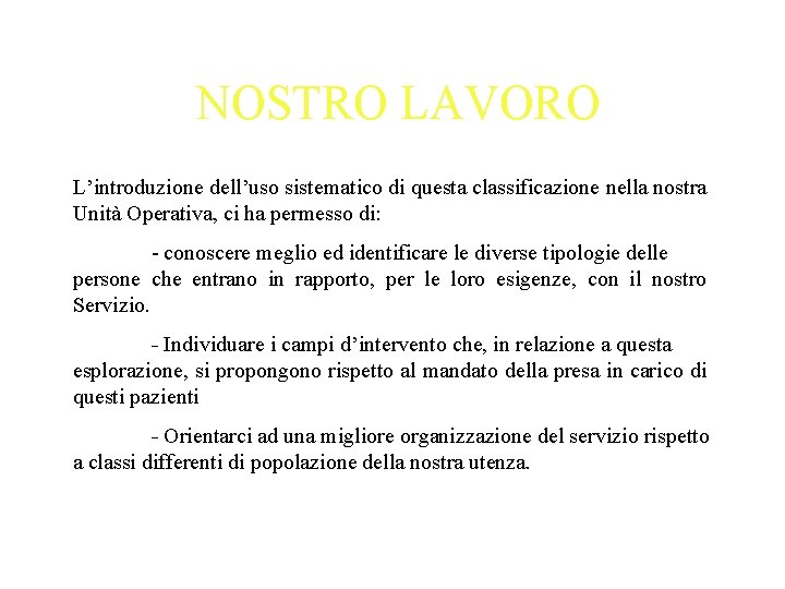 NOSTRO LAVORO L’introduzione dell’uso sistematico di questa classificazione nella nostra Unità Operativa, ci ha