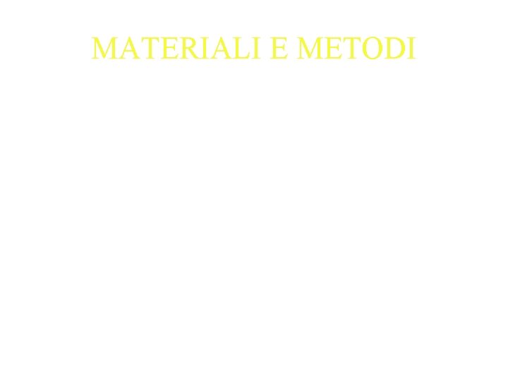 MATERIALI E METODI 