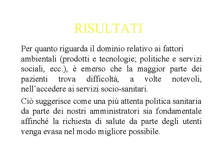 RISULTATI Per quanto riguarda il dominio relativo ai fattori ambientali (prodotti e tecnologie; politiche